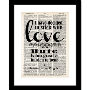 Martin Luther King Jr Quote - I have Decided to Stick With Love Hate Is too Great A Burden To Bear - Dictionary Page Art