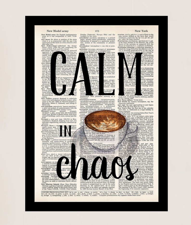 May include: A black and white typography print with the words "Calm in Chaos" superimposed over a vintage illustration of a cup of coffee. The text is printed on a page from a dictionary.