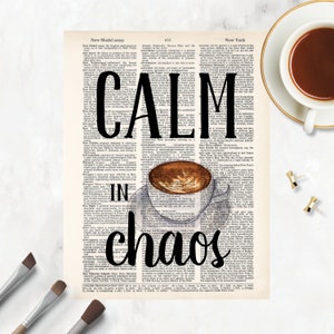 May include: A black and white image of a coffee cup with the text "Calm in chaos" superimposed over a vintage dictionary page.