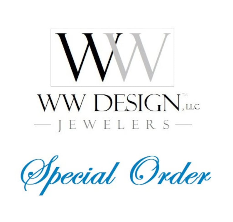 Puede incluir: Logotipo de WW Design, LLC Joyeros con el texto "Special Order" en letras cursivas azules.