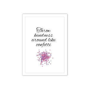 Throw Kindness like confetti - Printable
