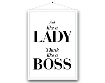 Act like a lady, think like a boss. - Printable