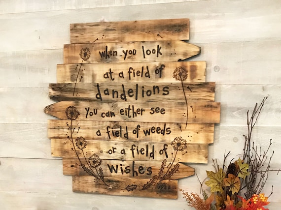 Handmade Dandelion Wall Art With The Phrase When You Look At A Field Of Dandelions You Either See A Field Of Weeds Or A Field Of Wishes