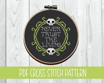 Never Trust The Living Cross Stitch Pattern | Beetlejuice | Snarky crossstitch | Subversive cross stitch | Goth | Horror | Halloween |