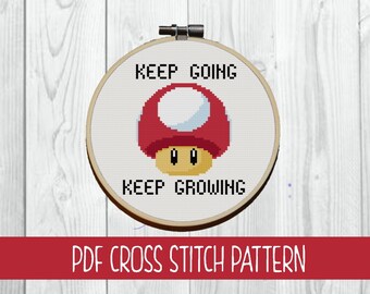 Mario Mushroom Keep Going Keep Growing Cross Stitch Pattern | | Video Game cross stitch | Gamer | Super Mario | Motivational quote