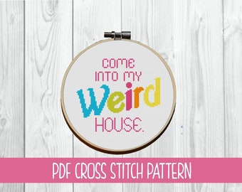 Come into my Weird House Cross Stitch Pattern | Funny | Humor | Pop Culture |  Doll