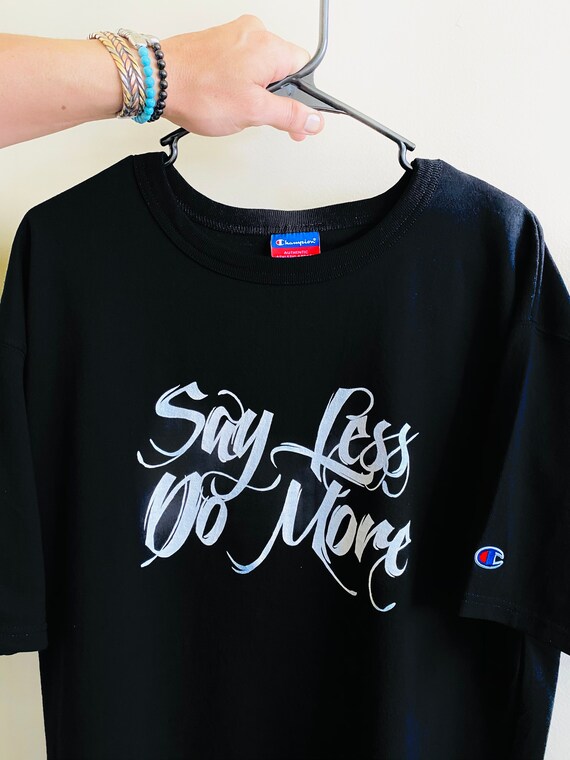 Say Less Do More T-shirt - Etsy