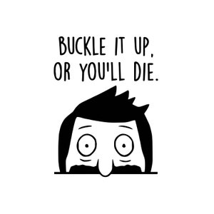 Bob's Burgers Buckle It Up sticker/decal