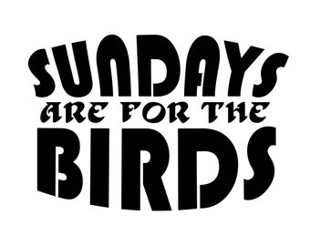Sundays are for the birds sticker/decal