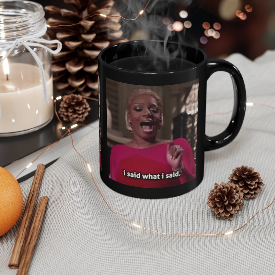 Nene Leakes I Said What I Said Mug, Real Housewives of Atlanta, Black