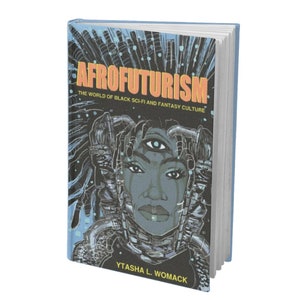 Afrofuturism: The World of Black Sci-Fi and Fantasy Culture by Ytasha Womack [EBook]