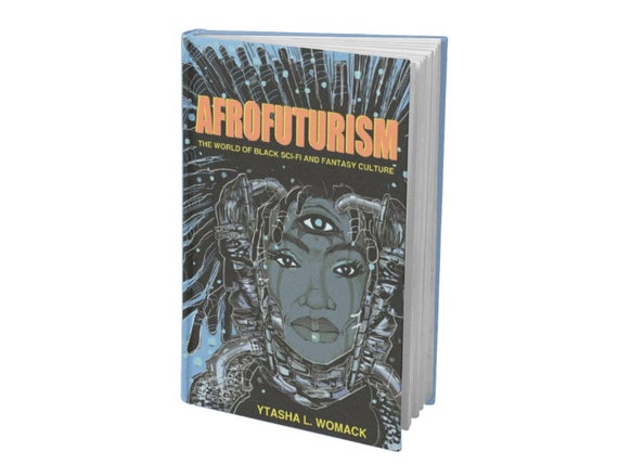 Afrofuturism The World Of Black Sci Fi And Fantasy Culture By Etsy