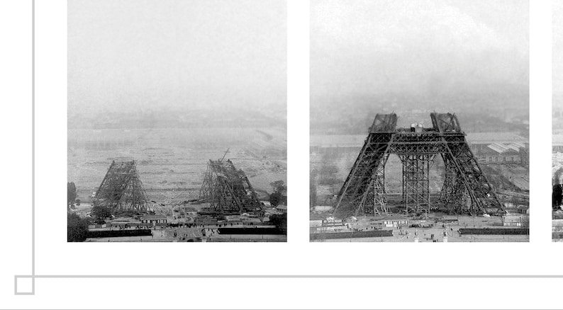 May include: Black and white photograph of the Eiffel Tower under construction. The image shows the skeletal iron structure of the tower at different stages of completion, with workers and surrounding buildings visible.