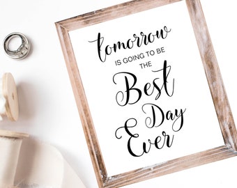 Rehearsal Dinner Signs- tomorrow is going to be the Best Day Ever - Rehearsal Dinner Decor - Physical Signs