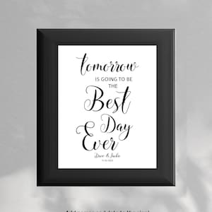 tomorrow is going to be the Best Day Ever - Rehearsal Dinner Signs - Rehearsal Dinner Decorations and centerpieces - Physical Signs