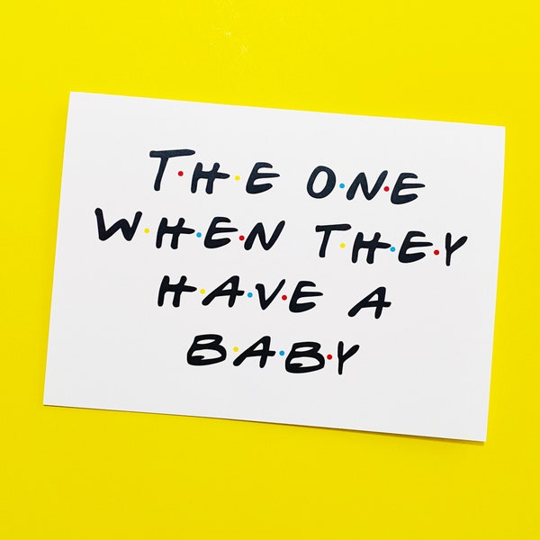 The one when they have a baby - Baby Card - Friends Theme - Baby Shower Card - Pick your dot color