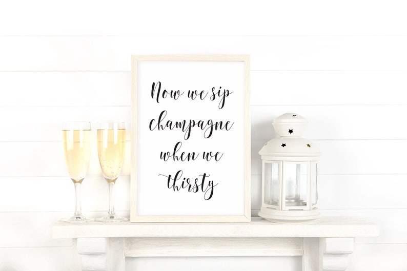 Now We Sip Champagne When We Thirsty Sign Humorous Wall Etsy
