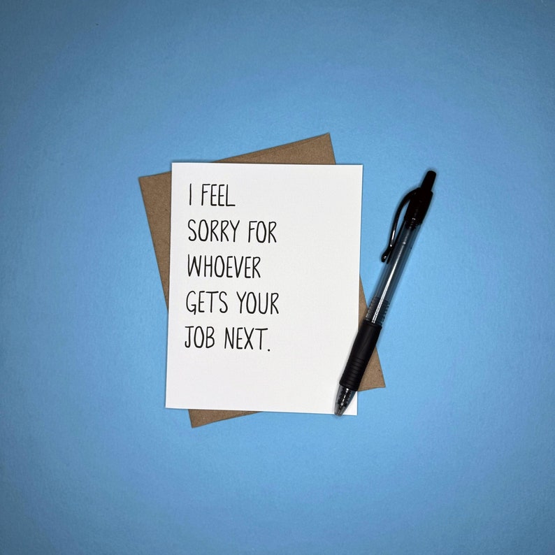 I feel sorry for whoever gets your job next - Funny Retirement Card - Good Bye Card - Co Worker Card - Greeting Card - Retirement Card