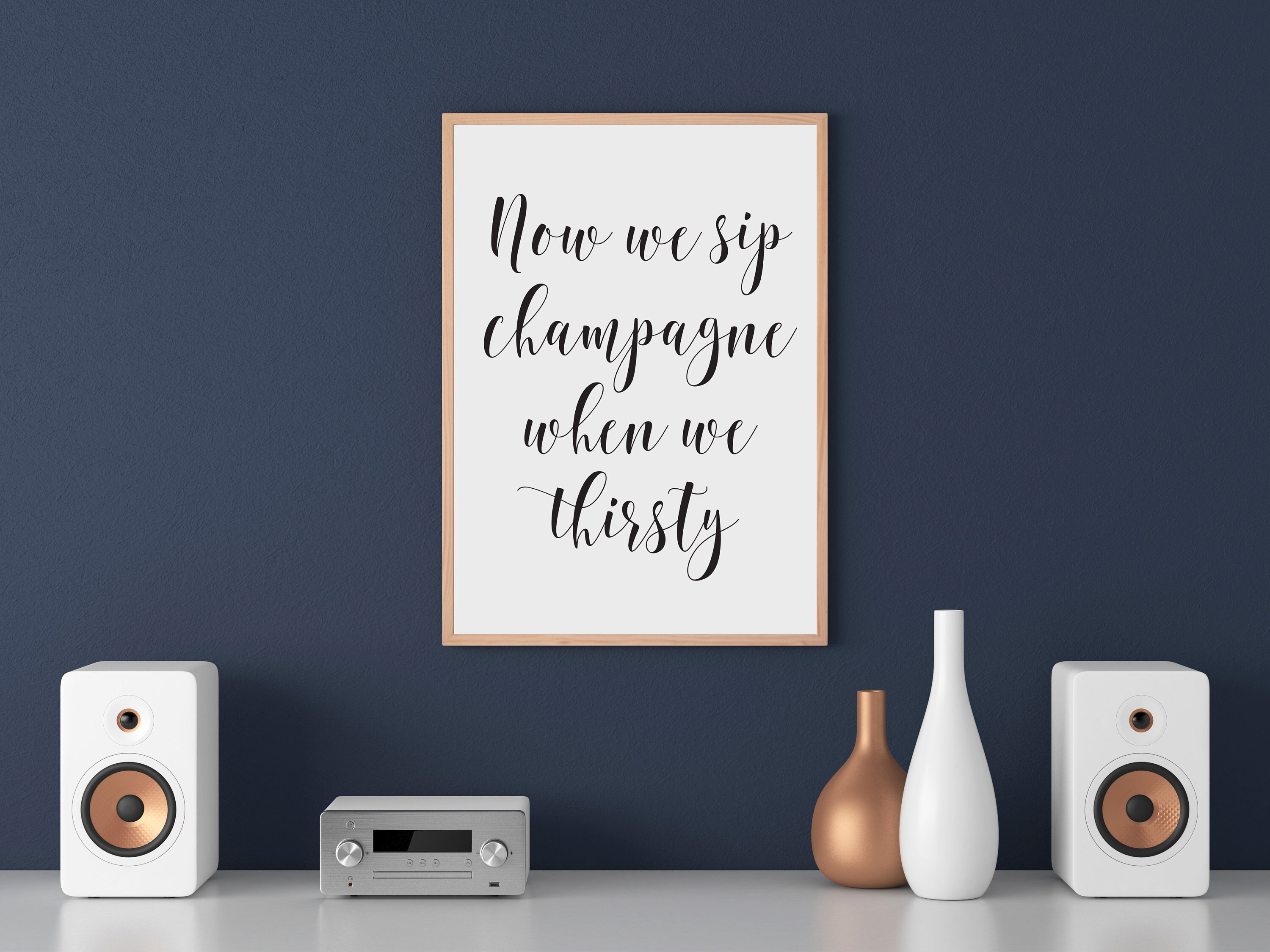 Now We Sip Champagne When We Thirsty Sign - Humorous Wall Decor - Print