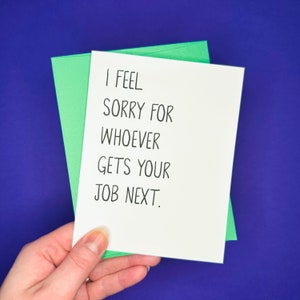 I feel sorry for whoever gets your job next - Funny Retirement Card - Good Bye Card - Co Worker Card - Greeting Card - Retirement Card