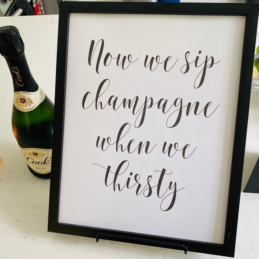 Now We Sip Champagne When We Thirsty Sign Humorous Wall Etsy