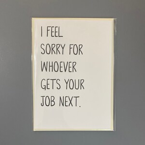 I feel sorry for whoever gets your job next - Funny Retirement Card - Good Bye Card - Co Worker Card - Greeting Card - Retirement Card