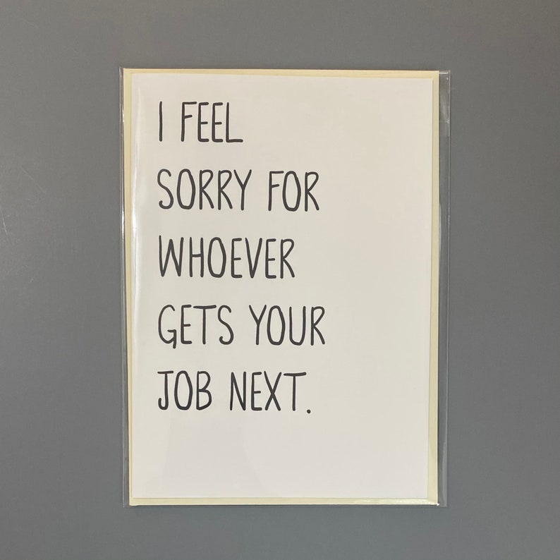 I feel sorry for whoever gets your job next - Funny Retirement Card - Good Bye Card - Co Worker Card - Greeting Card - Retirement Card