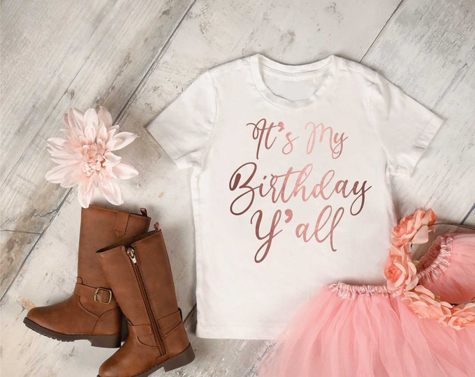 It's my birthday y'all t-shirt - girls birthday shirt - childrens southern birthday shirt - cowgirl birthday party - country birthday tee