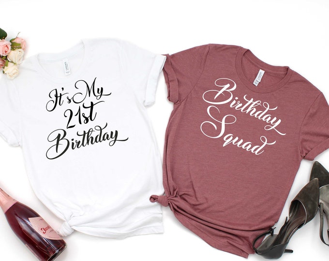 Birthday shirts for women , It's my 21st birthday, birthday sqaud shirts , ladies birthday t-shirt , Group birthday squad shirts ladies