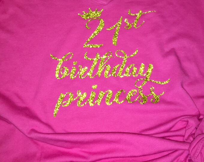 21st birthday shirt , twenty one tshirt , birthday shirts for women , birthday princess , customized bday tank or unisex t shirt ,