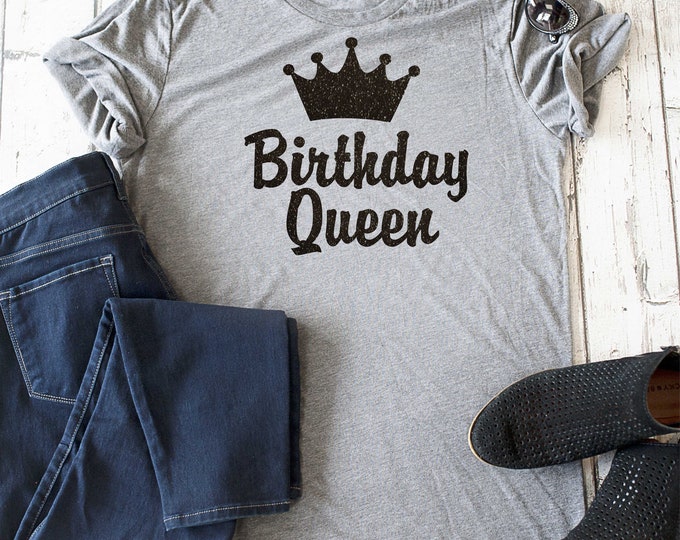 Birthday queen unisex t-shirt - birthday shirts for women - comfy triblend birthday shirt- birthday queen tshirt - birthday shirts for women