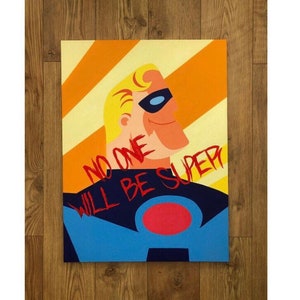 The Incredibles ‘ No one will be Super!’ 30”x 24” painting on canvas By artist Jon Day made to order please read description