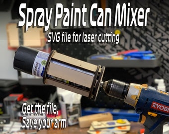 Drill Power Spray Paint Can Mixer | SVG | Drill powered |  Files for Glowforge, XTool, Ortur, Gwieke, OWtech, Diode & CO2 Lasers