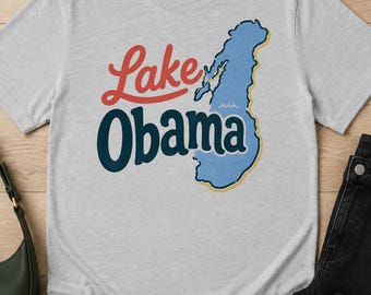 Lake Obama Shirt Barack Obama Anti Trump Shirt Lake Michigan FDT Political Satire Chicago Great Lakes Liberal Democrat Resistance Tee