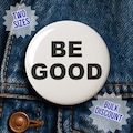 Be Good Pin - Activism Accessory, Political Protest Gear product logo
