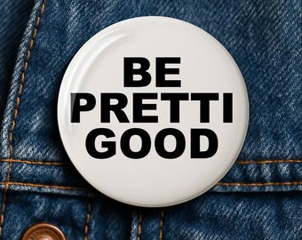 Be Pretti Good Button: Activist, Human Rights, Democracy, Community Care Pin