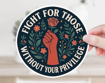 Fight For Those Without Your Privilege Vinyl Sticker – Political Activism Decal