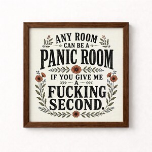 Any Room Can Be a Panic Room If You Give Me a Fucking Second Unframed Art Print Funny Anxiety Decor