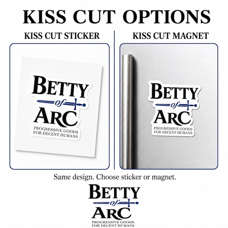 May include: A kiss cut sticker and a kiss cut magnet featuring the text Betty of Arc with a blue sword graphic and the phrase Progressive Goods for Decent Humans in black and blue lettering on a white background with a thin white border.
