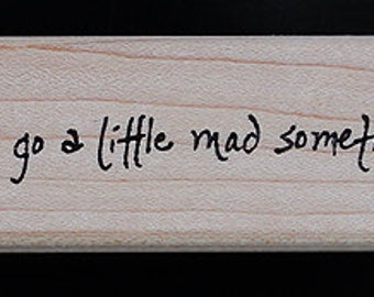 Nancy Curry Art  hand-lettered we all go a little mad sometimes  rubber stamp