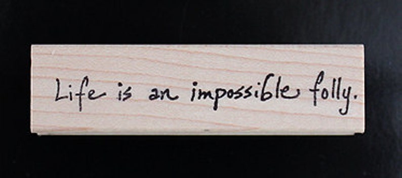 Nancy Curry Art hand-lettered life is an impossible folly rubber stamp image 1