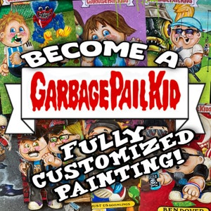 Customized Garbage Pail Kid painting!