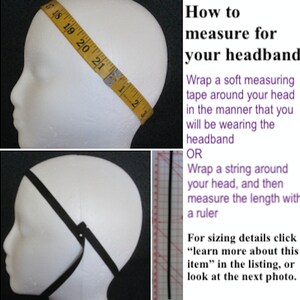 May include: Instructions on how to measure your head for a headband. The image shows a white mannequin head with a measuring tape around it and a black headband on it. The text says "How to measure for your headband" and "Wrap a soft measuring tape around your head in the manner that you will be wearing the headband OR Wrap a string around your head, and then measure the length with a ruler".