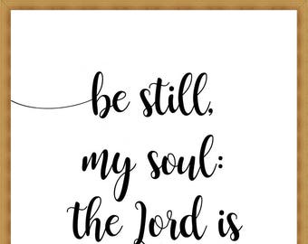 Be Still, my soul, the Lord is on thy side- Printable poster - Wall art - Quote print, easy instant download