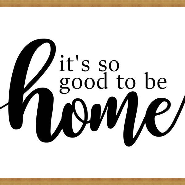 Its so good to be home sign - Druckbares Poster - Wandkunst - Zitat Druck, direkter Download