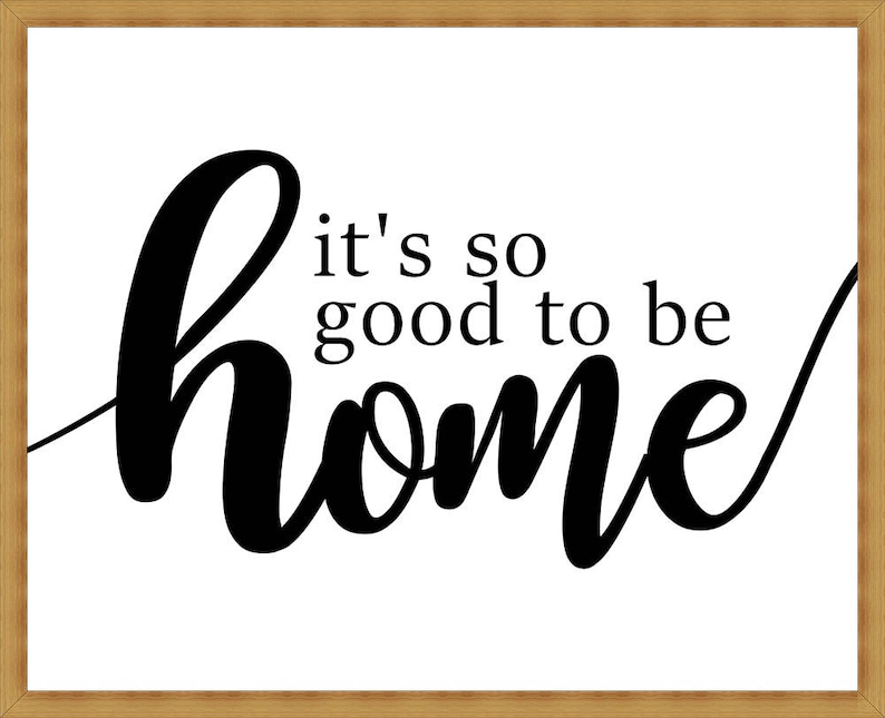 Its so Good to Be Home Sign Printable Poster Wall Art Etsy