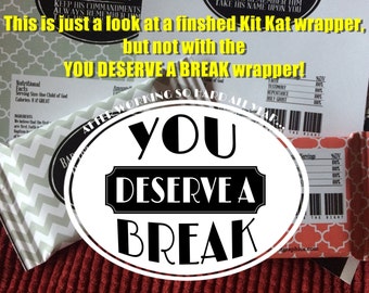 You Deserve a Break - Kit Kat Wrapper -Candy Bar Wrappers – Printable Instant Download