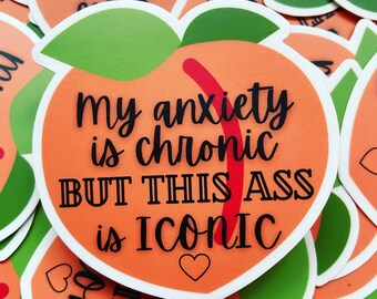 Anxiety - Chronic Ass is iconic Sticker