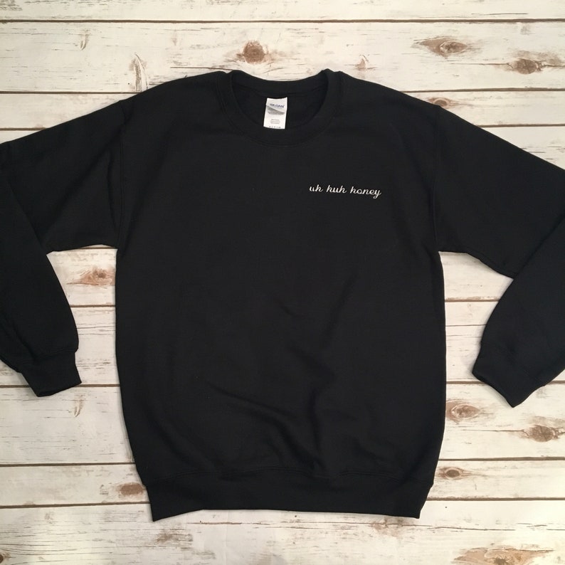 Uh Huh Honey Sweatshirt