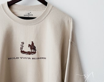 Hold Your Horses Embroidered Crewneck Sweatshirt, Western Cowboy, Custom Wild West Brown Tan Cactus